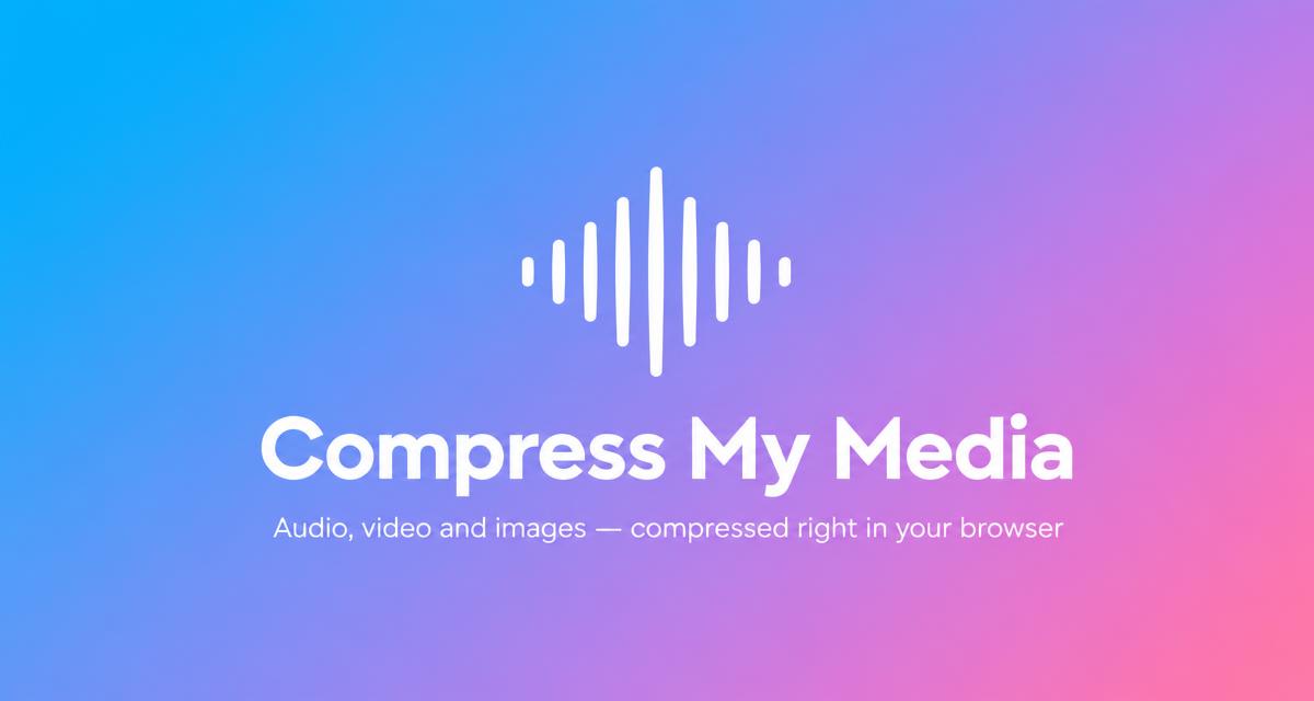 Compress My Media — Compress audio, video and images in your browser